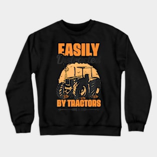 Easily Distracted By Tractors Funny Farming Farmer Crewneck Sweatshirt